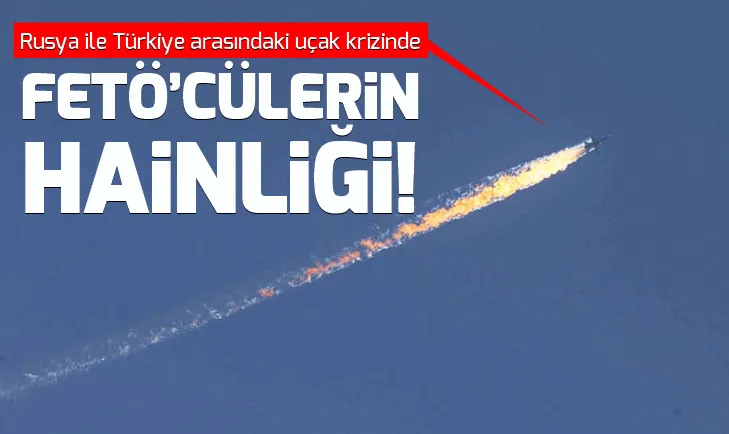 Rusya ile Türkiye arasındaki uçak krizinde FETÖcülerin hainliği ByLockta