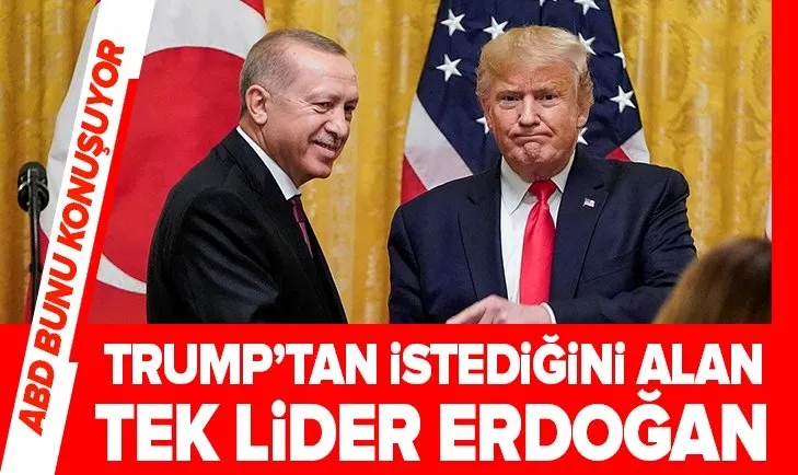 Amerikan medyası: Erdoğan, Trump’tan istediğini alan tek lider