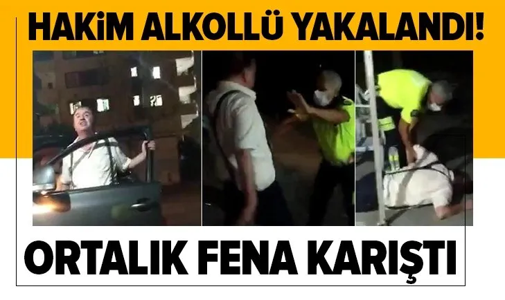 Adana’da hakim alkollü yakalandı ortalığı birbirine kattı