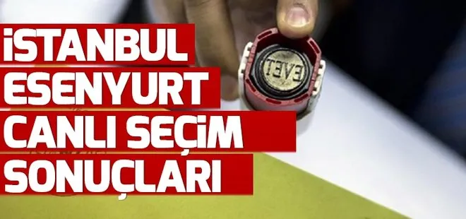 23 Haziran’da Esenyurt’ta kim kazandı? 2019 İstanbul seçimleri Esenyurt seçim sonuçları oy oranları!