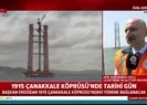 Ulaştırma ve Altyapı Bakanı Adil Karaismailoğlundan 1915 Çanakkale Köprüsü ile ilgili flaş açıklamalar |Video