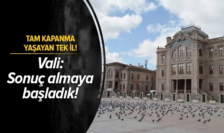 Tam kapanma yaşayan tek il! Aksaray Valisi Aydoğdu: Sonuç almaya başladık