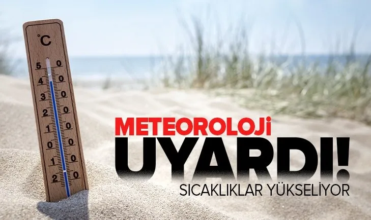 1 Mayıs hava durumu! Meteorolojiden son dakika hava durumu açıklaması! Sıcaklıklar artıyor
