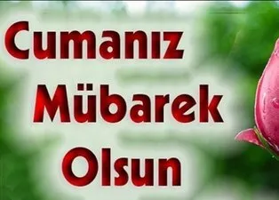 Cuma mesajları ile sevdiklerinizi unutmayın! En güzel en şık resimli Cuma mesajları 23 Ağustos!