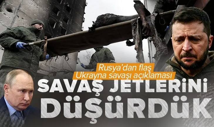 Rusya’dan Ukrayna savaşı hakkında flaş açıklama! Savaş jetlerini düşürdük