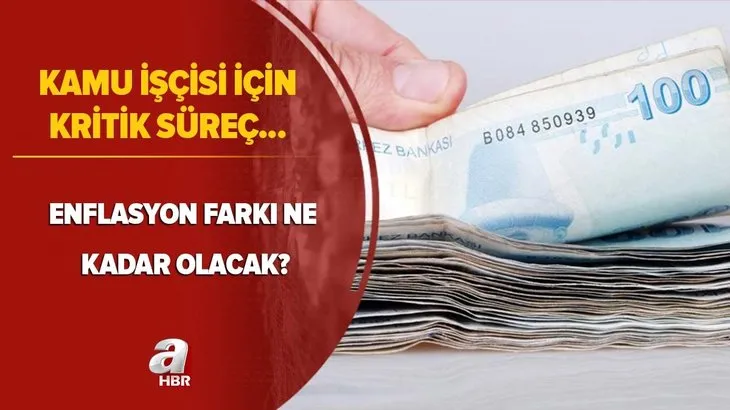 Kamu işçisi için kritik süreç! Kamu işçisinin enflasyon farkı ne olacak 2021? Toplu sözleşme...