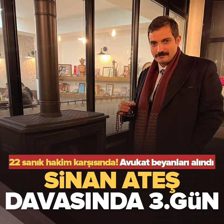 Sinan Ateş davasında üçüncü gün