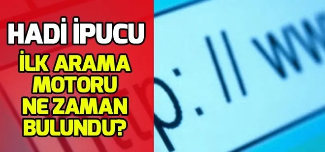 Hadi ipucu: İlk arama motoru hangi yılda geliştirilmiştir? Hadi 20.30 ipucu