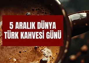 5 Aralık Dünya Türk Kahvesi Günü: Anlamı, ortaya çıkışı ve en güzel mesajlar