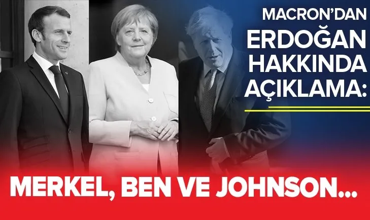 Macron, Merkel ve Johnson ile birlikte Erdoğan ile görüşeceklerini açıkladı