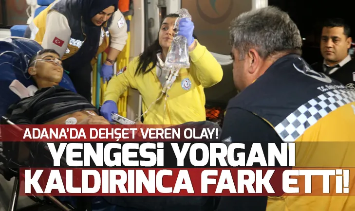 Adanada dehşet! Yengesi yorganı kaldırınca fark etti...