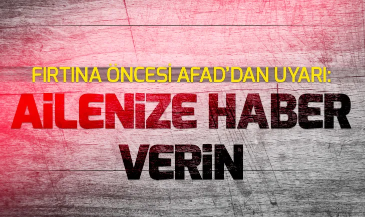 Fırtına öncesi AFADdan uyarı