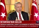 Başkan Erdoğandan Netanyahuya tokat gibi sözler
