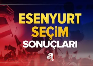 Esenyurt seçim sonuçları! 31 Mart 2024 Esenyurt Belediye Başkanlığı yerel seçim sonucu ve oy oranları- AK Parti, MHP, CHP, İYİ Parti