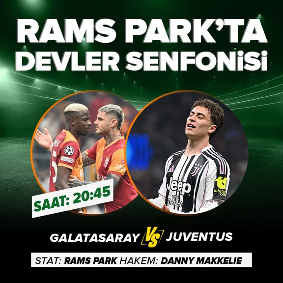 Rams Park’ta devler senfonisi! Galatasaray’ın Şampiyonlar Ligi’nde rakibi Juventus
