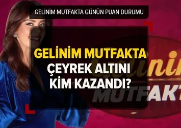 Gelinim Mutfakta bugün kim birinci oldu, çeyrek altını kim kazandı? Gelinim Mutfakta 14 Mart puan durumu!