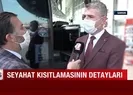 Şehirler arası seyahat kısıtlamasının detayları neler?