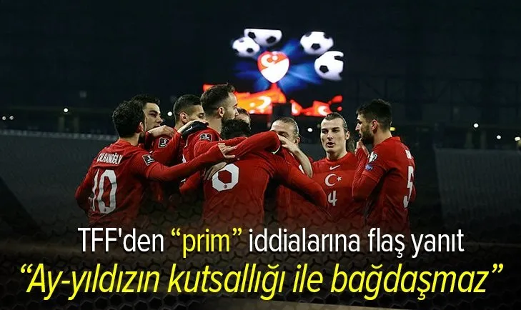 Son dakika: TFF'den prim iddialarına flaş yanıt! “Ay-yıldızın kutsallığı ile bağdaşmaz”