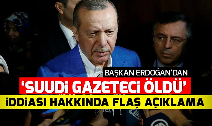 Başkan Erdoğandan kayıp Suudi Cemal Kaşıkçı açıklaması