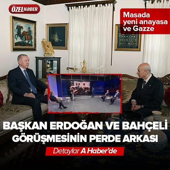 Başkan Erdoğan - Bahçeli görüşmesinin perde arkası! Gündem yeni anayasa | Detaylar A Haber’de