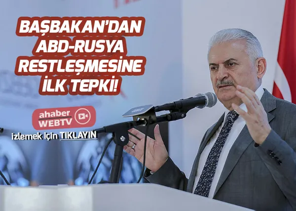 Başbakan Yıldırım'dan ABD-Rusya restleşmesine yorum - 2