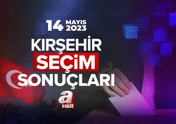 KIRŞEHİR SEÇİM SONUÇLARI 2023! 14 Mayıs Cumhurbaşkanı ve 28. Dönem Milletvekili Seçim sonuçları ve oy oranları!