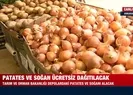Patates ve soğan ücretsiz dağıtılacak