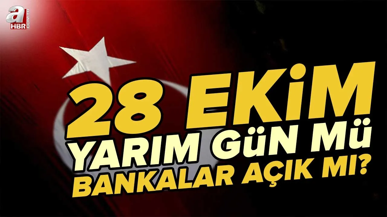 28 Ekim 2022 resmi tatil mi? Cuma günü öğleden sonra yarım gün mü? 28-29 Ekim'de bankalar açık mı?