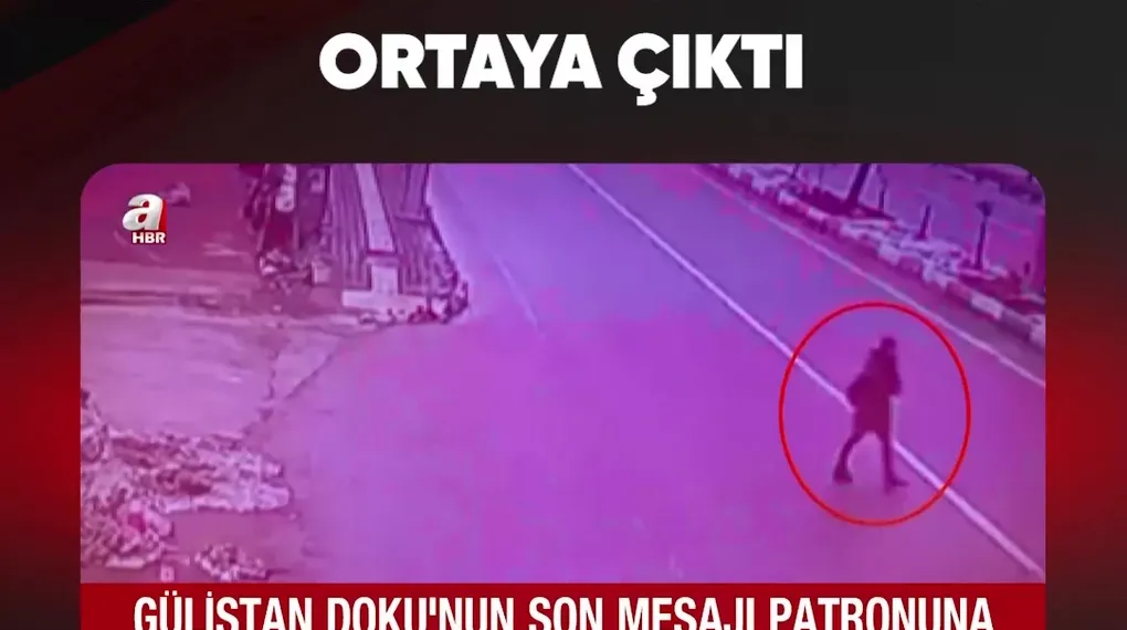 GÜLİSTAN'IN SON MESAJI ORTAYA ÇIKTI
