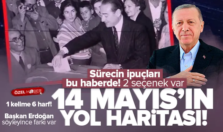 14 Mayıs’ın yol haritası! 2 seçenek var