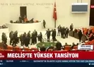 Meclis’te bütçe görüşmelerinde yine gerginlik!