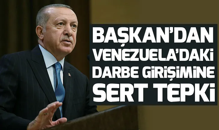 Erdoğandan Venezuela’daki darbe girişimi hakkında flaş açıklama