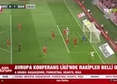 Avrupa Konferans Ligi rakipleri belli oldu