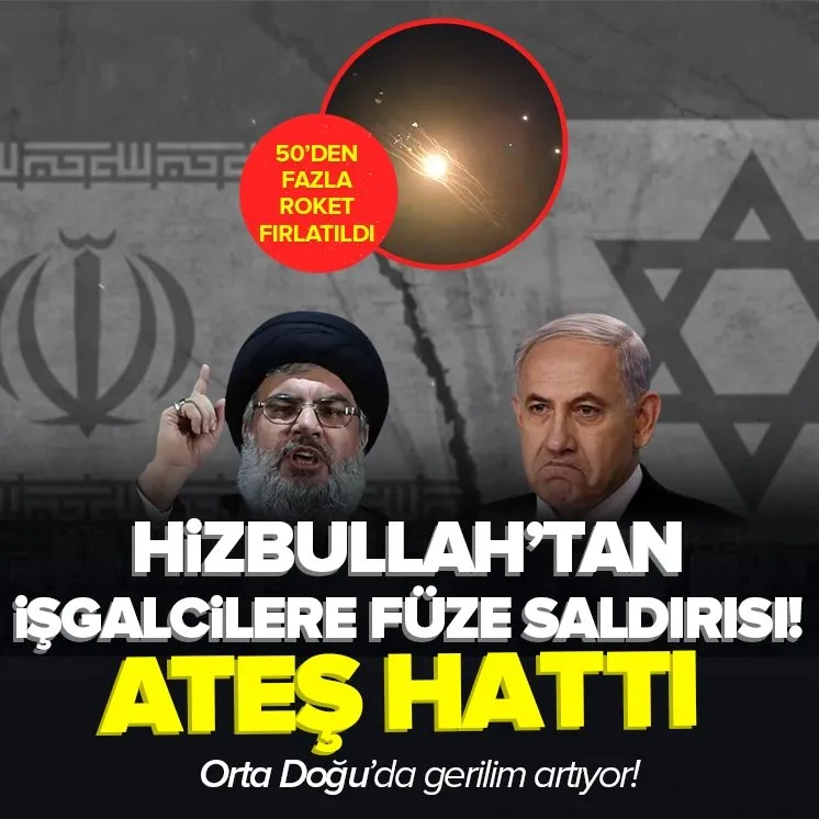Hizbullah’tan işgalci İsrail’e füze saldırısı!