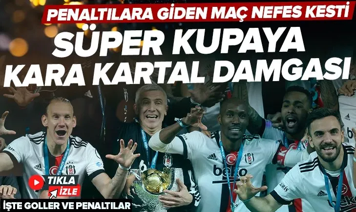 Süper Kupaya Kara Kartal damgası! Beşiktaş penaltılarda Antalyaspor’u mağlup etti MAÇ SONUCU-ÖZET