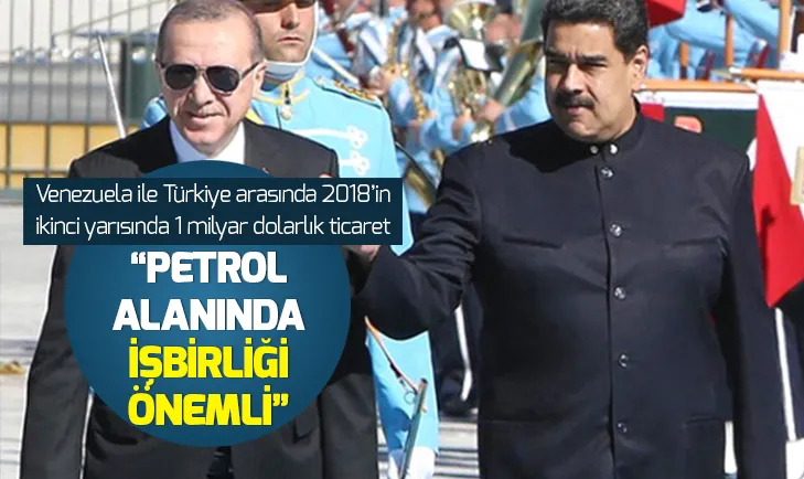 Venezuela ile Türkiye arasında 2018’in ikinci yarısında 1 milyar dolarlık ticaret