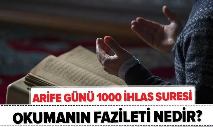 Arefe günü 1000 İhlas Suresi okumanın fazileti nedir? İhlas Suresi Arapça okunuşu Türkçe anlamı