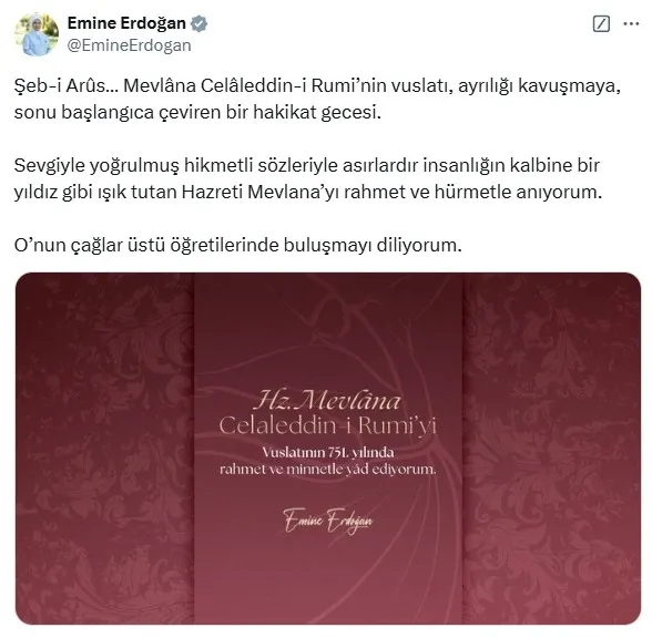 emine-erdogandan-seb-i-arus-paylasimi-hazreti-mevlanayi-rahmetle-aniyorum-1734428464814.jpg Emine Erdoğan'dan Şeb-i Arus paylaşımı: Hazreti Mevlana'yı rahmetle anıyorum - 1