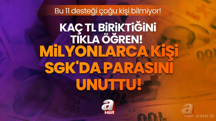 Milyonlarca kişi SGK'da parasını unuttu! Bu 11 desteği çoğu kişi bilmiyor! Kaç TL biriktiğini tıkla öğren! 1