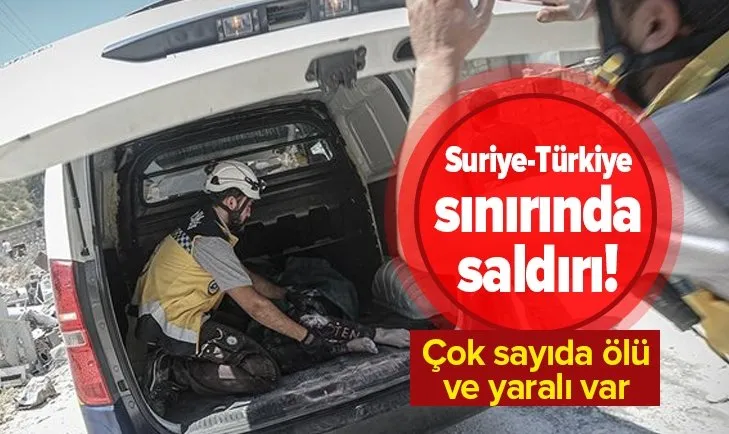 Son dakika: Suriye-Türkiye sınırında saldırı: 12 sivil hayatını kaybetti