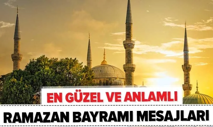 Bayram mesajları 2020: En güzel anlamlı kısa ve uzun Ramazan Bayramı kutlama mesajları burada! SMS, WhatsApp, Facebook