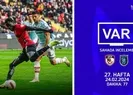 TFF, 27. haftanın VAR kayıtlarını açıkladı!