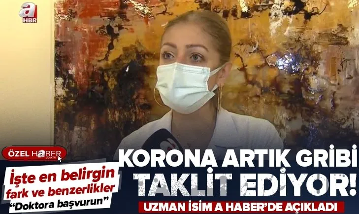 Koronavirüs artık gribi taklit ediyor! Uzman isim tek tek açıkladı! İşte koronavirüs ve gribi birbirinden ayıran belirtiler...