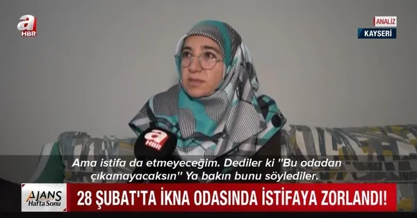 28 Şubat mağdurlarının unutamadıkları... İkna odalarında "Ya başını aç ya istifa et" zulmü - 2