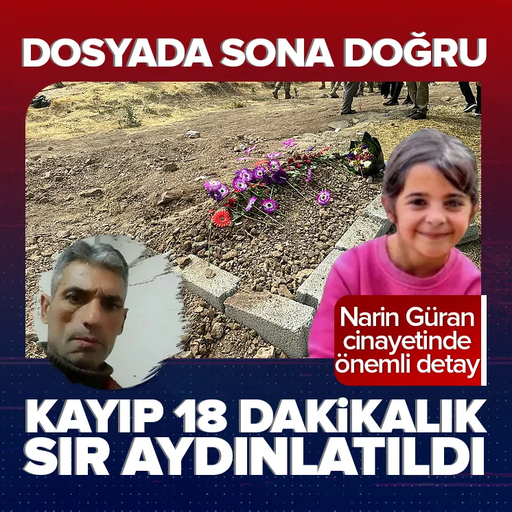 Narin cinayetinde kayıp 18 dakikalık sır aydınlatıldı!