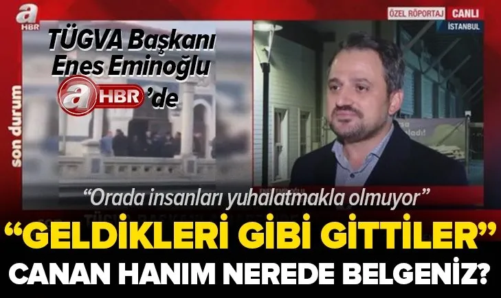 TÜGVA Genel Başkanı Enes Eminoğlu İBB zabıtalarının işgal girişimine ilişkin A Haber’e konuştu: Geldikleri gibi gittiler! Canan Hanım nerede tahliye belgeniz?