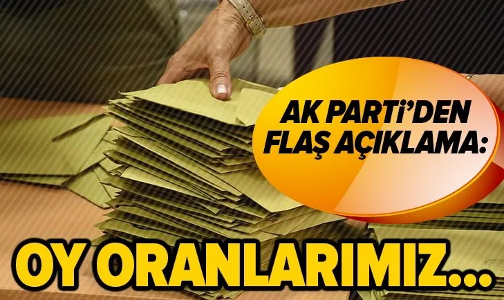 AK Partiden son dakika açıklaması: Oy oranlarımız...