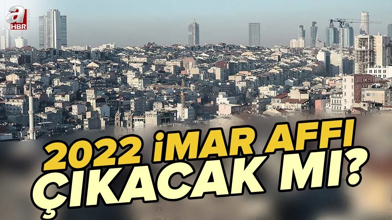 İmar affı son dakika: İmar Barışı ne zaman çıkacak? 2022 imar affı çıkacak mı? İmar affı son durum...