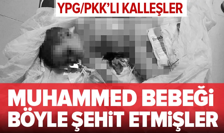 YPG/PKKlı kalleşler Muhammed bebeği böyle şehit etmişler!