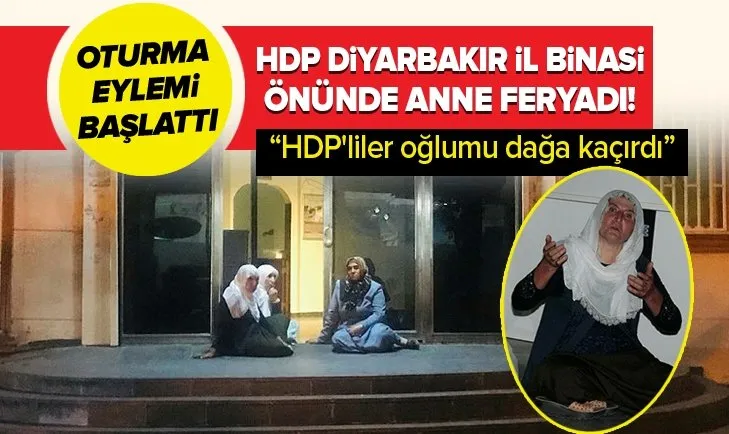 HDP Diyarbakır İl Binası önünde anne feryadı! HDP’liler oğlumu dağa kaçırdı